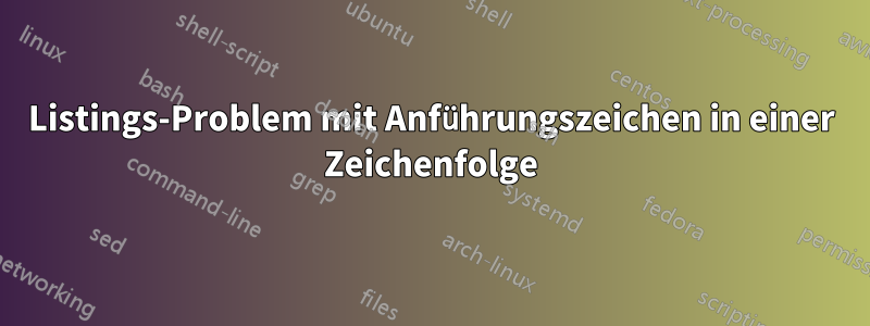 Listings-Problem mit Anführungszeichen in einer Zeichenfolge