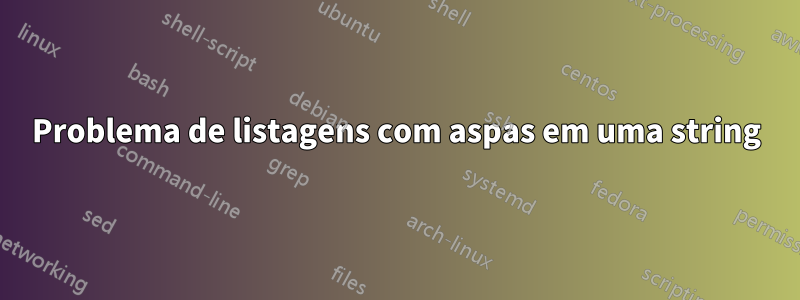 Problema de listagens com aspas em uma string
