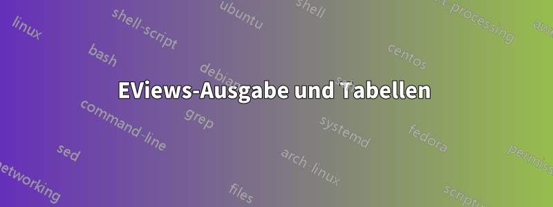 EViews-Ausgabe und Tabellen
