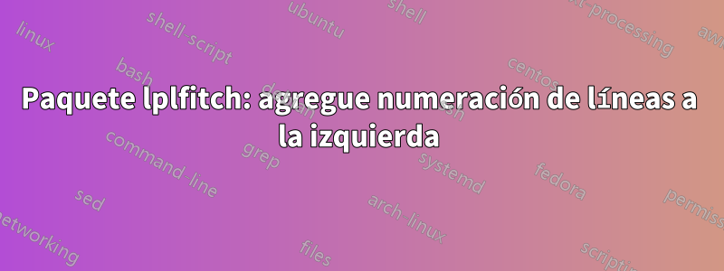 Paquete lplfitch: agregue numeración de líneas a la izquierda
