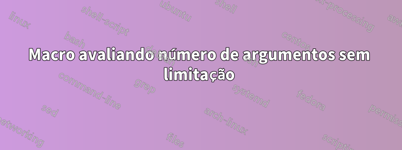 Macro avaliando número de argumentos sem limitação
