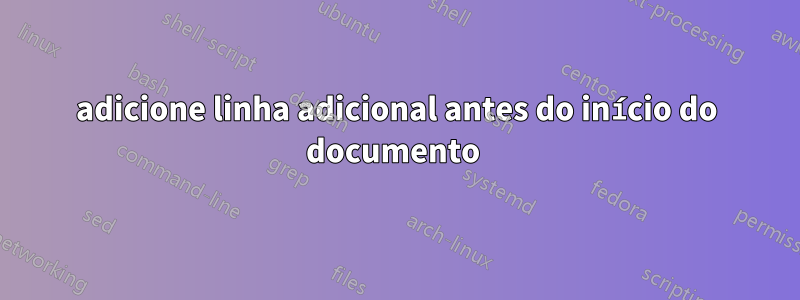 adicione linha adicional antes do início do documento