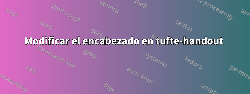 Modificar el encabezado en tufte-handout