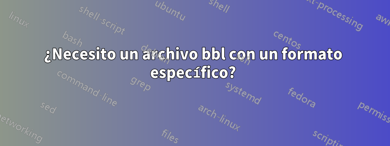 ¿Necesito un archivo bbl con un formato específico?