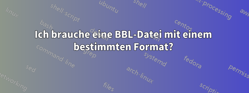 Ich brauche eine BBL-Datei mit einem bestimmten Format?