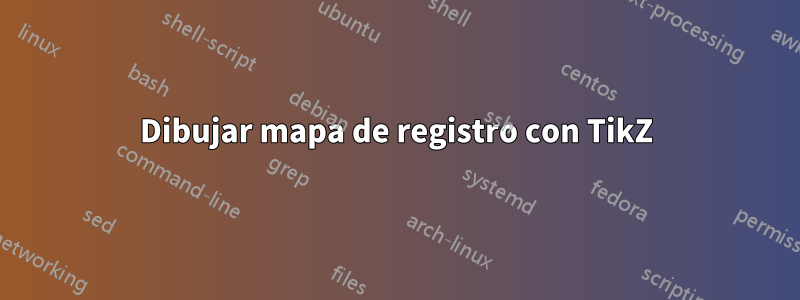 Dibujar mapa de registro con TikZ