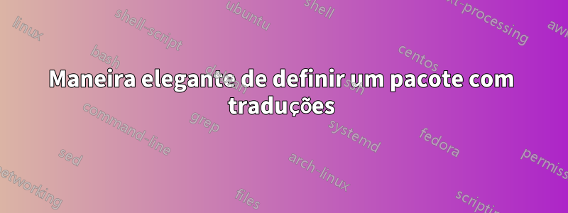 Maneira elegante de definir um pacote com traduções