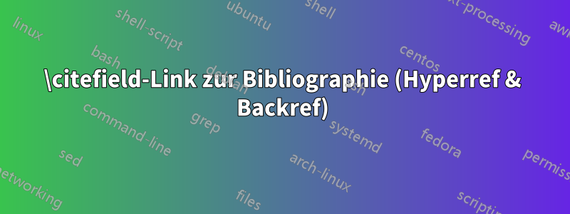 \citefield-Link zur Bibliographie (Hyperref & Backref)