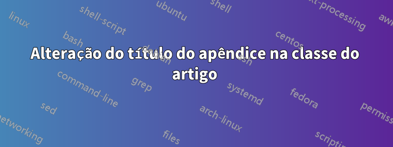 Alteração do título do apêndice na classe do artigo