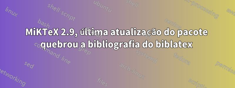 MiKTeX 2.9, última atualização do pacote quebrou a bibliografia do biblatex