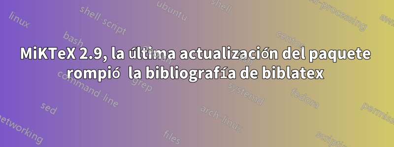 MiKTeX 2.9, la última actualización del paquete rompió la bibliografía de biblatex