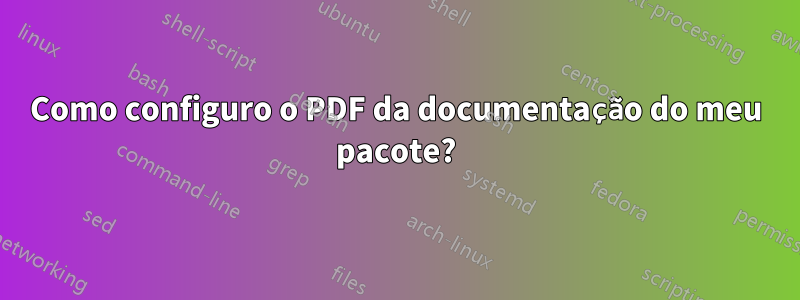 Como configuro o PDF da documentação do meu pacote?