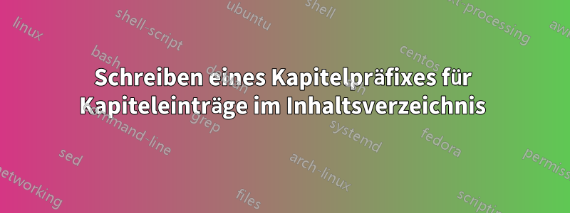 Schreiben eines Kapitelpräfixes für Kapiteleinträge im Inhaltsverzeichnis