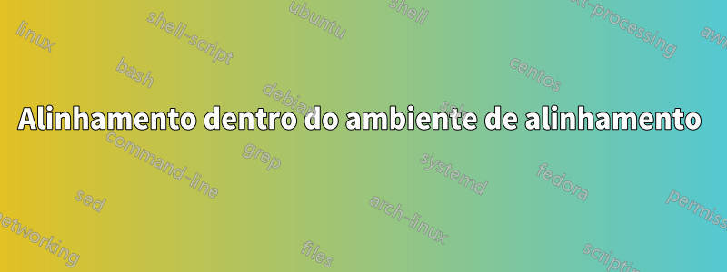 Alinhamento dentro do ambiente de alinhamento