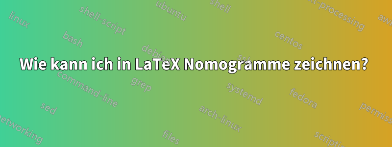 Wie kann ich in LaTeX Nomogramme zeichnen?