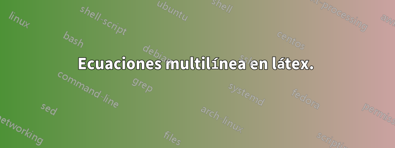 Ecuaciones multilínea en látex.