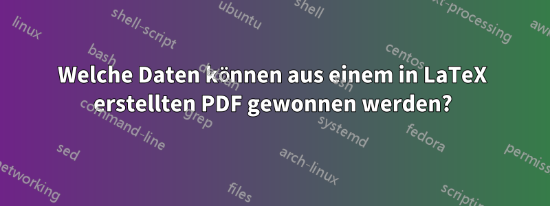 Welche Daten können aus einem in LaTeX erstellten PDF gewonnen werden?