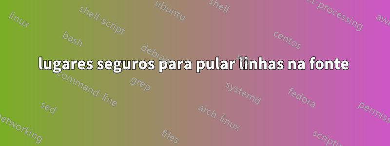 lugares seguros para pular linhas na fonte