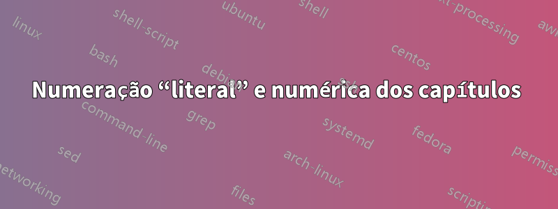 Numeração “literal” e numérica dos capítulos