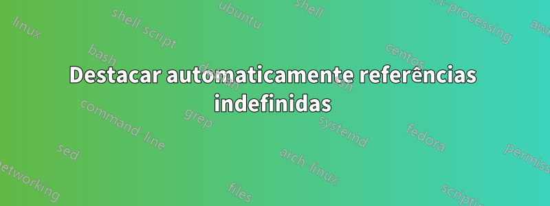 Destacar automaticamente referências indefinidas