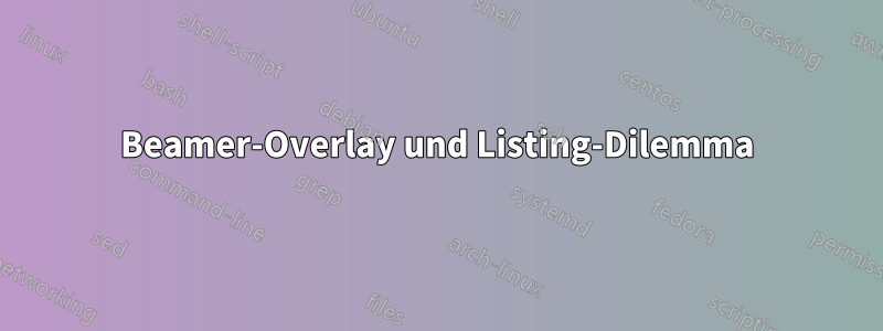 Beamer-Overlay und Listing-Dilemma