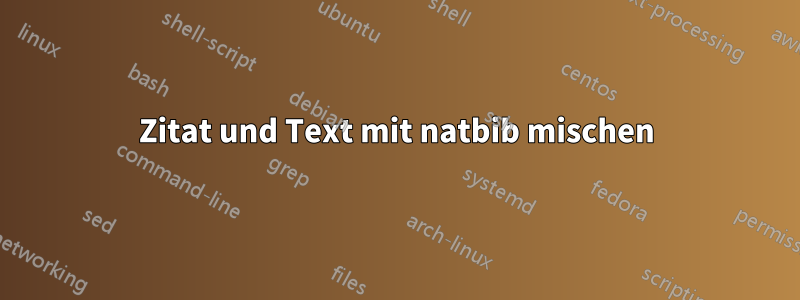 Zitat und Text mit natbib mischen