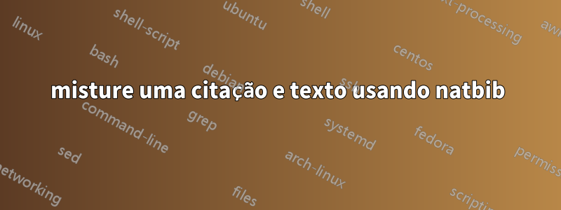 misture uma citação e texto usando natbib