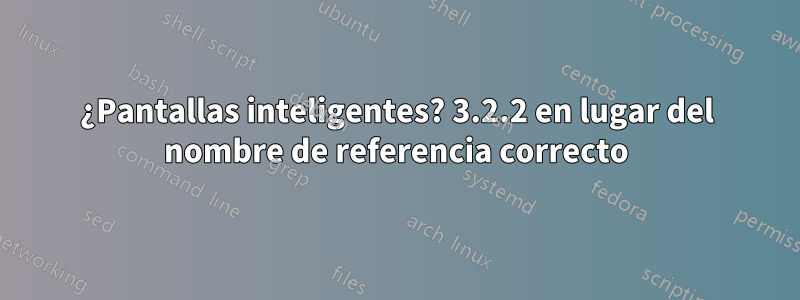 ¿Pantallas inteligentes? 3.2.2 en lugar del nombre de referencia correcto