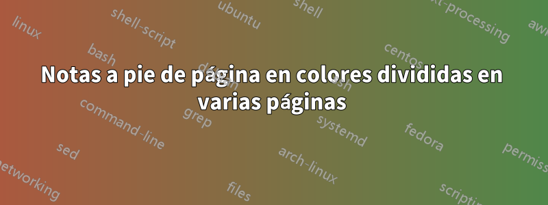 Notas a pie de página en colores divididas en varias páginas