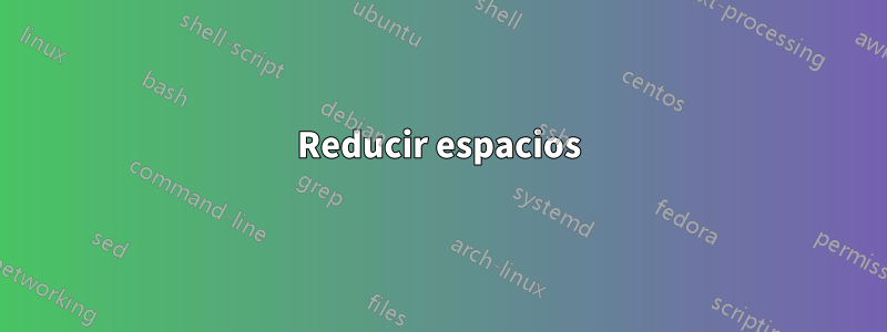 Reducir espacios