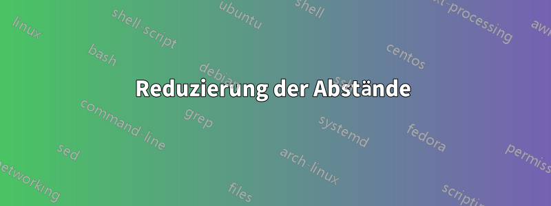 Reduzierung der Abstände