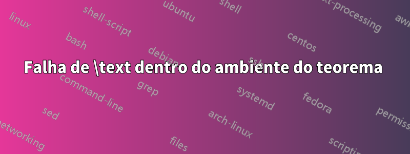 Falha de \text dentro do ambiente do teorema