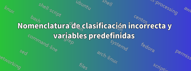 Nomenclatura de clasificación incorrecta y variables predefinidas