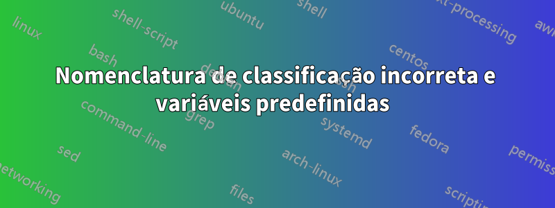 Nomenclatura de classificação incorreta e variáveis predefinidas