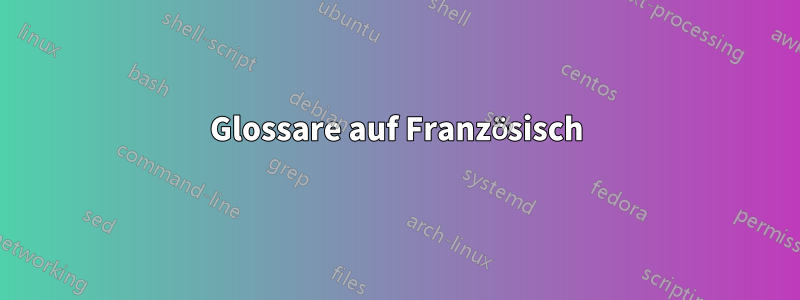 Glossare auf Französisch