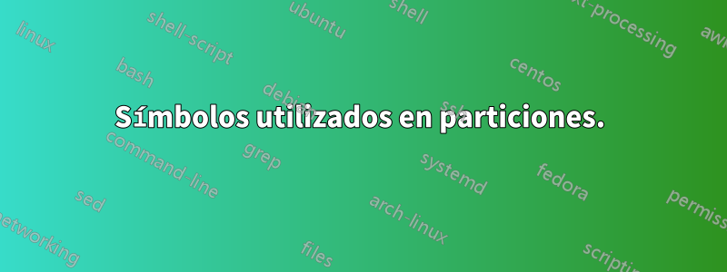 Símbolos utilizados en particiones.