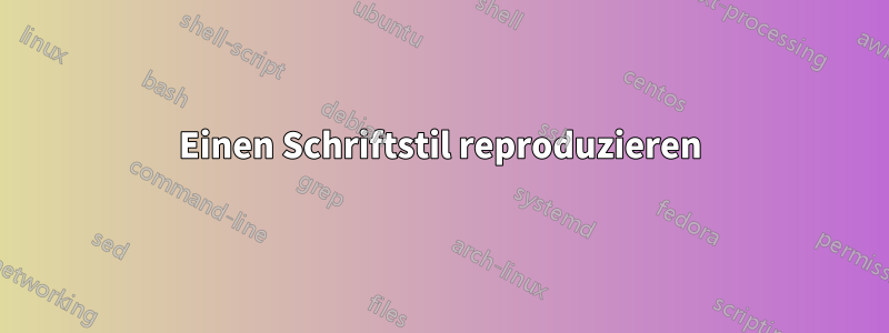 Einen Schriftstil reproduzieren