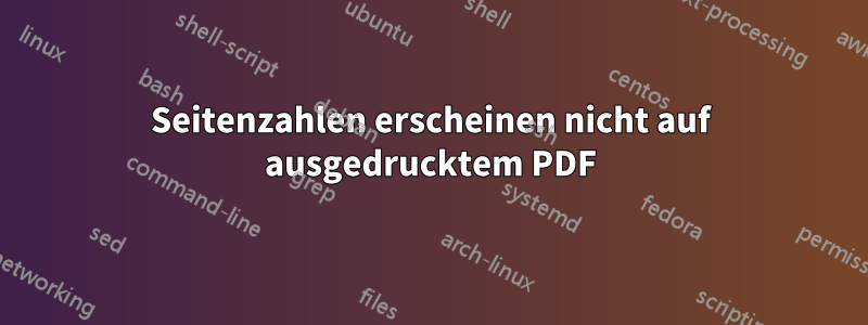 Seitenzahlen erscheinen nicht auf ausgedrucktem PDF