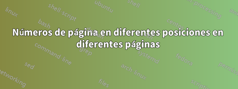 Números de página en diferentes posiciones en diferentes páginas