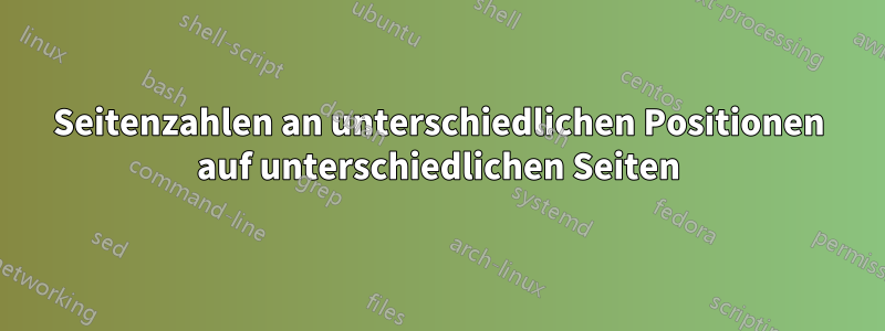 Seitenzahlen an unterschiedlichen Positionen auf unterschiedlichen Seiten
