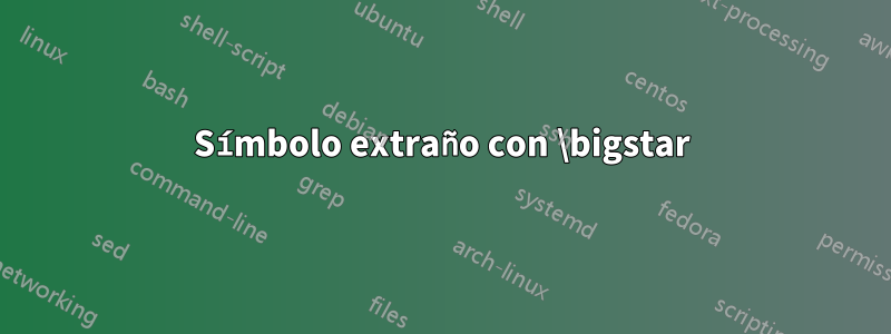 Símbolo extraño con \bigstar