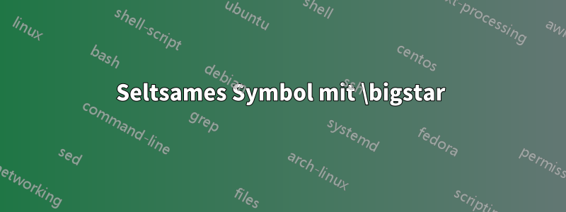 Seltsames Symbol mit \bigstar