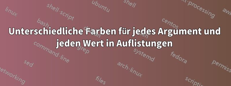 Unterschiedliche Farben für jedes Argument und jeden Wert in Auflistungen