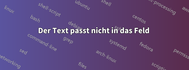 Der Text passt nicht in das Feld
