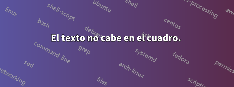 El texto no cabe en el cuadro.