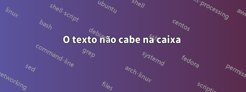 O texto não cabe na caixa