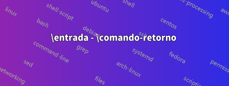 \entrada - \comando-retorno