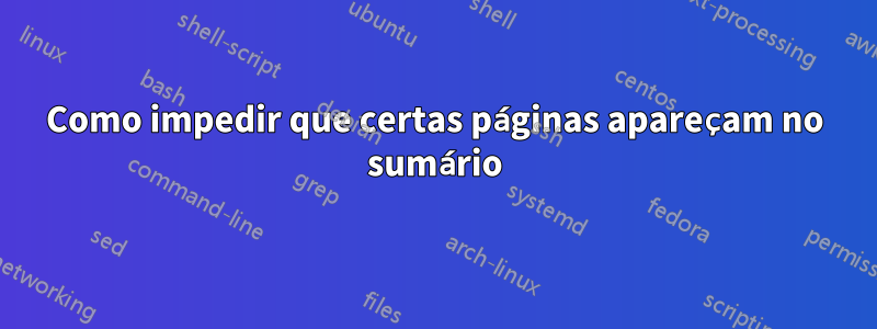 Como impedir que certas páginas apareçam no sumário