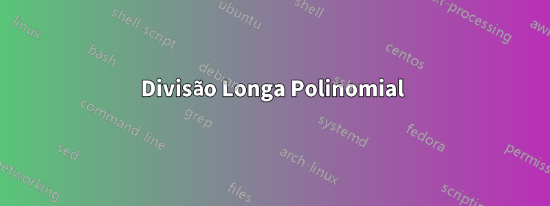 Divisão Longa Polinomial