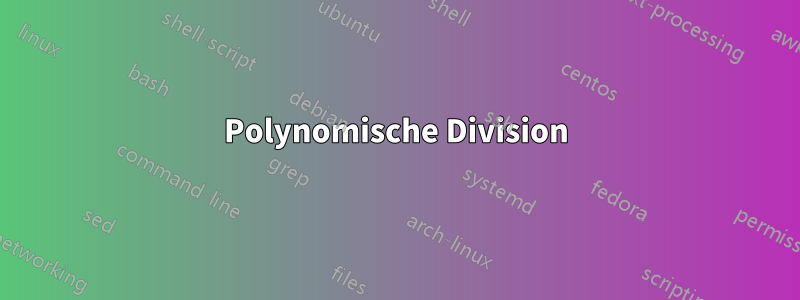 Polynomische Division